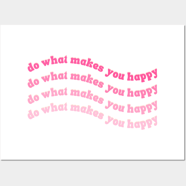 Do What Makes You Happy Pink Wavy Text Wall Art by juliahealydesign